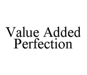 VALUE ADDED PERFECTION