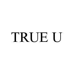 TRUE U