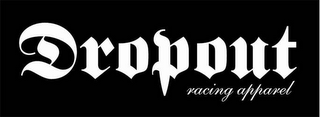 DROPOUT RACING APPAREL
