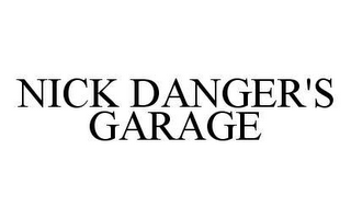 NICK DANGER'S GARAGE