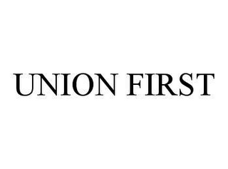 UNION FIRST