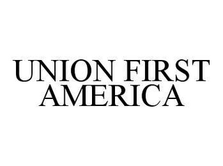 UNION FIRST AMERICA