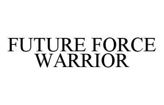 FUTURE FORCE WARRIOR