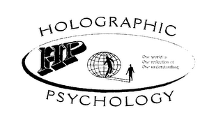 HP HOLOGRAPHIC PSYCHOLOGY OUR WORLD IS OUR REFLECTION OF OUR UNDERSTANDING