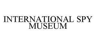 INTERNATIONAL SPY MUSEUM