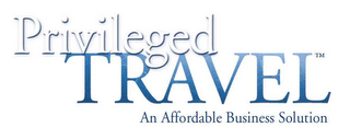 PRIVILEGED TRAVEL AN AFFORDABLE BUSINESS SOLUTION