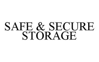 SAFE & SECURE STORAGE