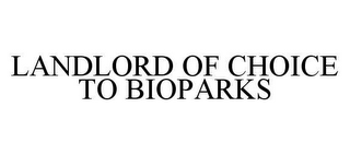 LANDLORD OF CHOICE TO BIOPARKS