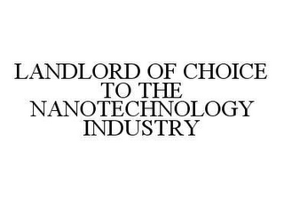 LANDLORD OF CHOICE TO THE NANOTECHNOLOGY INDUSTRY