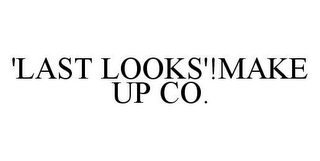 'LAST LOOKS'!MAKE UP CO.