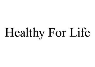 HEALTHY FOR LIFE