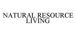 NATURAL RESOURCE LIVING