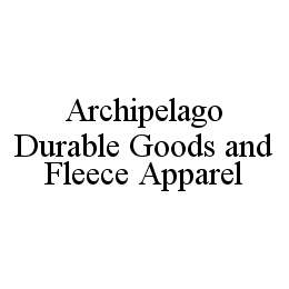 ARCHIPELAGO DURABLE GOODS AND FLEECE APPAREL