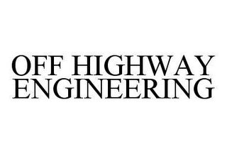 OFF HIGHWAY ENGINEERING