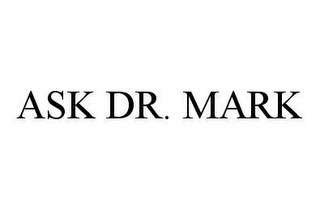 ASK DR. MARK