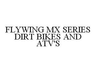 FLYWING MX SERIES DIRT BIKES AND ATV'S