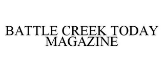 BATTLE CREEK TODAY MAGAZINE