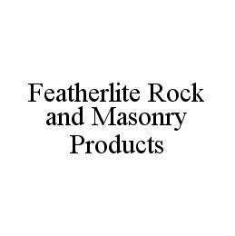 FEATHERLITE ROCK AND MASONRY PRODUCTS