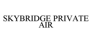 SKYBRIDGE PRIVATE AIR