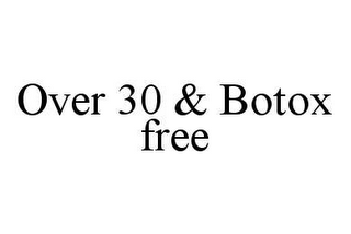 OVER 30 & BOTOX FREE