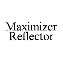 MAXIMIZER REFLECTOR