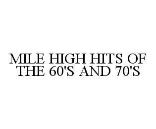 MILE HIGH HITS OF THE 60'S AND 70'S