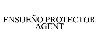 ENSUEÑO PROTECTOR AGENT