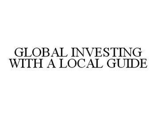 GLOBAL INVESTING WITH A LOCAL GUIDE