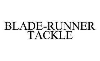 BLADE-RUNNER TACKLE