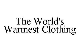 THE WORLD'S WARMEST CLOTHING