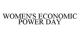 WOMEN'S ECONOMIC POWER DAY