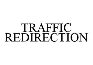 TRAFFIC REDIRECTION