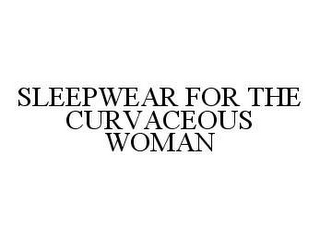 SLEEPWEAR FOR THE CURVACEOUS WOMAN