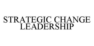 STRATEGIC CHANGE LEADERSHIP