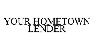 YOUR HOMETOWN LENDER