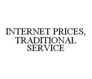 INTERNET PRICES, TRADITIONAL SERVICE