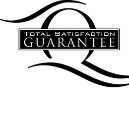 TOTAL SATISFACTION GUARANTEE Q