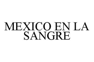 MEXICO EN LA SANGRE