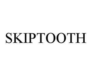 SKIPTOOTH