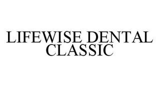 LIFEWISE DENTAL CLASSIC