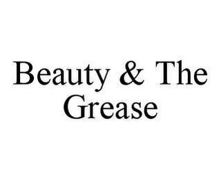 BEAUTY & THE GREASE