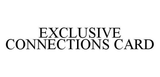 EXCLUSIVE CONNECTIONS CARD