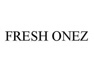 FRESH ONEZ