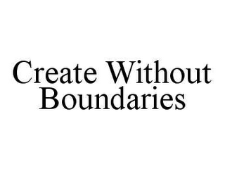 CREATE WITHOUT BOUNDARIES