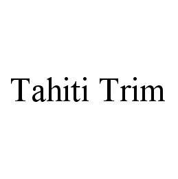 TAHITI TRIM