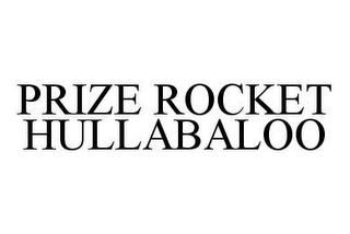 PRIZE ROCKET HULLABALOO