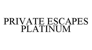 PRIVATE ESCAPES PLATINUM