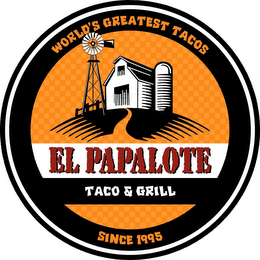 EL PAPALOTE TACO & GRILL WORLD'S GREATEST TACOS SINCE 1995