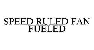 SPEED RULED FAN FUELED