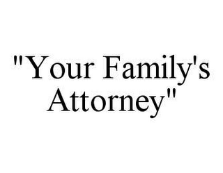 "YOUR FAMILY'S ATTORNEY"